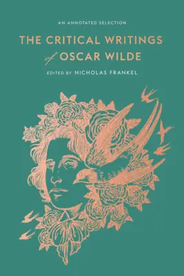 Les écrits critiques d'Oscar Wilde : Une sélection annotée - The Critical Writings of Oscar Wilde: An Annotated Selection