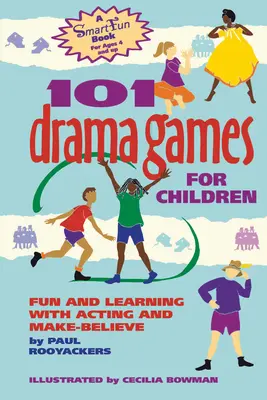 101 jeux de théâtre pour enfants : S'amuser et apprendre en jouant et en faisant semblant - 101 Drama Games for Children: Fun and Learning with Acting and Make-Believe