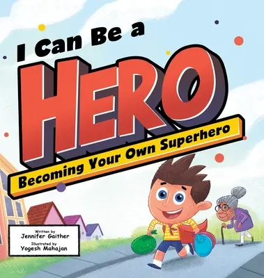 Je peux être un héros : Devenir son propre superhéros - I Can Be a Hero: Becoming Your Own Superhero