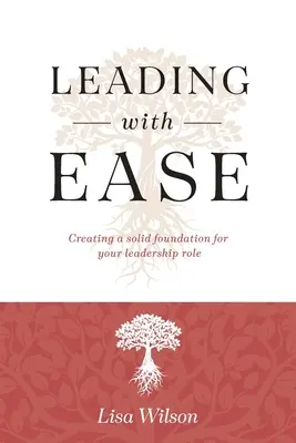Diriger avec aisance : Créer une base solide pour votre rôle de leader - Leading with Ease: Creating a solid foundation for your leadership role