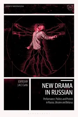 Nouveau drame en russe : Performance, politique et protestation en Russie, Ukraine et Biélorussie - New Drama in Russian: Performance, Politics and Protest in Russia, Ukraine and Belarus