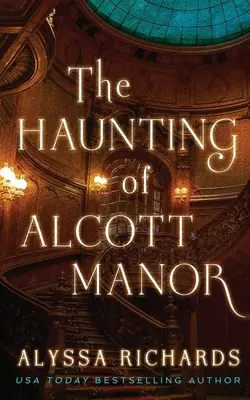 La hantise du manoir Alcott : Un roman gothique contemporain - The Haunting of Alcott Manor: A Contemporary Gothic