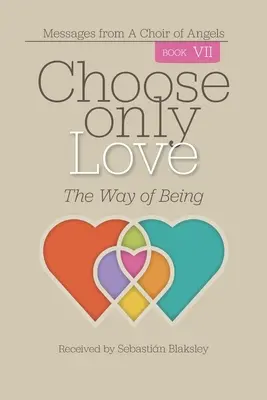 Ne choisir que l'amour : Le chemin de l'être - Choose Only Love: The Way of Being