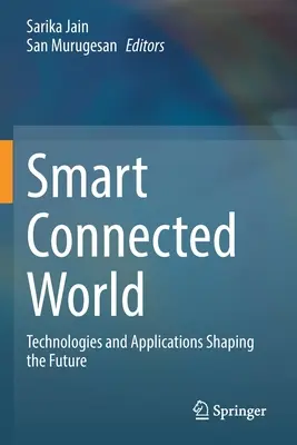 Le monde connecté intelligent : Technologies et applications qui façonnent l'avenir - Smart Connected World: Technologies and Applications Shaping the Future
