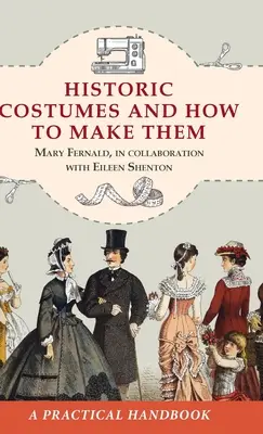 Les costumes historiques et leur confection (Dover Fashion and Costumes) - Historic Costumes and How to Make Them (Dover Fashion and Costumes)