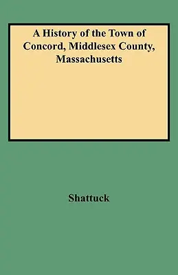 Histoire de la ville de Concord, comté de Middlesex, Massachusetts - History of the Town of Concord, Middlesex County, Massachusetts