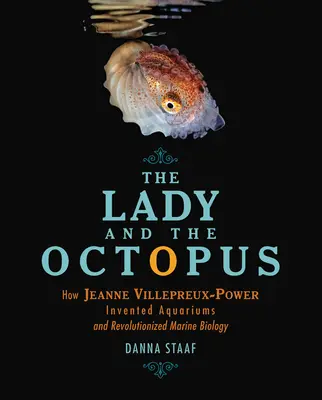 La dame et la pieuvre : comment Jeanne Villepreux-Power a inventé les aquariums et révolutionné la biologie marine - The Lady and the Octopus: How Jeanne Villepreux-Power Invented Aquariums and Revolutionized Marine Biology