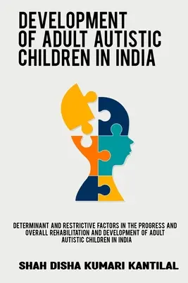 Facteurs déterminants et restrictifs dans le progrès et la réhabilitation globale et le développement des enfants autistes adultes en Inde - Determinant and restrictive factors in the progress and overall rehabilitation and development of adult autistic children in India