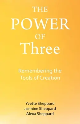 Le pouvoir des trois : Se souvenir des outils de la création - The Power of Three: Remembering the Tools of Creation