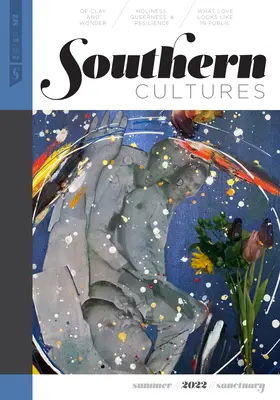 Cultures du Sud : The Sanctuary Issue : Volume 28, Numéro 2 - Numéro de l'été 2022 - Southern Cultures: The Sanctuary Issue: Volume 28, Number 2 - Summer 2022 Issue