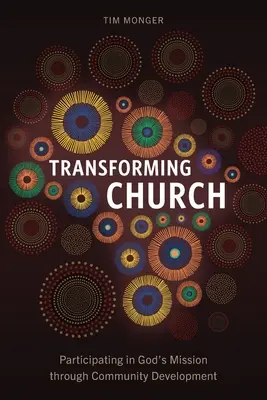 Transformer l'Église : Participer à la mission de Dieu par le développement communautaire - Transforming Church: Participating in God's Mission through Community Development