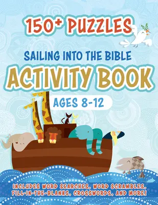 Le livre d'activités Sailing Into the Bible : 150+ énigmes pour les 8-12 ans - Sailing Into the Bible Activity Book: 150+ Puzzles for Ages 8-12