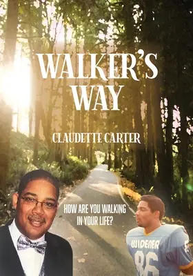 Walker's Way : Comment marchez-vous dans votre vie ? - Walker's Way: How Are You Walking In Your Life?