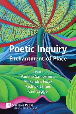 Enquête poétique : L'enchantement du lieu - Poetic Inquiry: Enchantment of Place