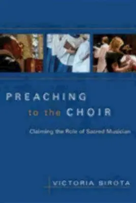Prêcher à la chorale : Revendiquer le rôle de musicien sacré - Preaching to the Choir: Claiming the Role of Sacred Musician