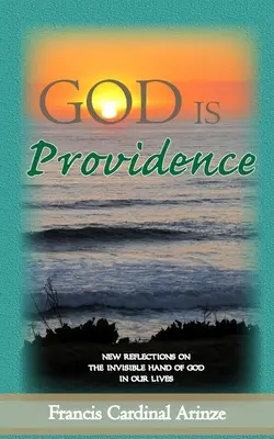 Dieu est Providence : Nouvelles réflexions sur la main invisible de Dieu dans nos vies - God is Providence: New Reflections on the Invisible Hand of God in Our Lives