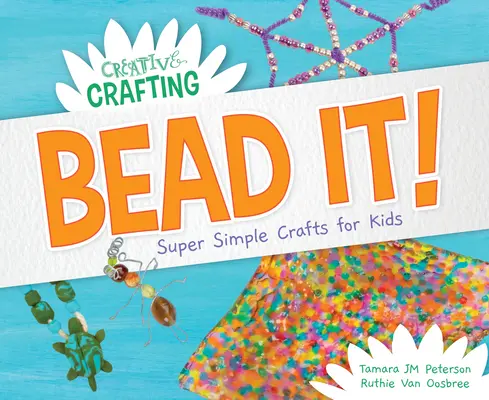 Perlez ! Des bricolages super simples pour les enfants - Bead It! Super Simple Crafts for Kids