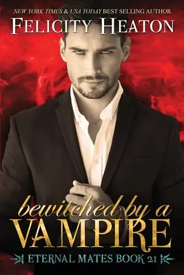 Envoûté par un vampire : Une romance paranormale entre vampires et sorcières. - Bewitched by a Vampire: A Fated Mates Vampire / Witch Paranormal Romance