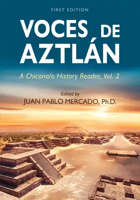 Voces de Aztln : Un lecteur d'histoire chicana/o, vol. 2 - Voces de Aztln: A Chicana/o History Reader, Vol. 2