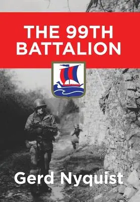 Le 99e bataillon - The 99th Battalion