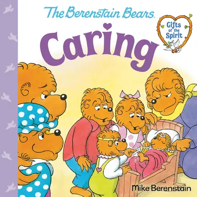 S'occuper des autres (Les oursons de Berenstain - Les dons de l'esprit) - Caring (Berenstain Bears Gifts of the Spirit)