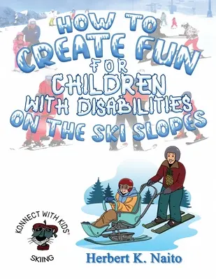 Comment faire en sorte que les enfants handicapés s'amusent sur les pistes de ski - How to Create Fun for Children with Disabilities on the Ski Slopes