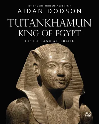 Toutânkhamon, roi d'Égypte : Sa vie et sa postérité - Tutankhamun, King of Egypt: His Life and Afterlife