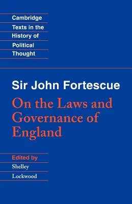 Sir John Fortescue : Sur les lois et la gouvernance de l'Angleterre - Sir John Fortescue: On the Laws and Governance of England