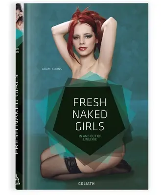 Fresh Naked Girls - English Edition : Dans et hors de la lingerie - Fresh Naked Girls - English Edition: In and Out of Lingerie