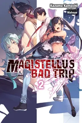 Magistellus Bad Trip, Vol. 2 (Light Novel) : 2e saison - Magistellus Bad Trip, Vol. 2 (Light Novel): 2nd Season