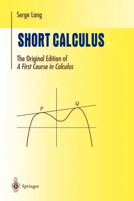 Calcul abrégé : L'édition originale d'un premier cours de calcul« ». - Short Calculus: The Original Edition of A First Course in Calculus