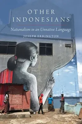 Autres Indonésiens : Le nationalisme dans une langue étrangère - Other Indonesians: Nationalism in an Unnative Language