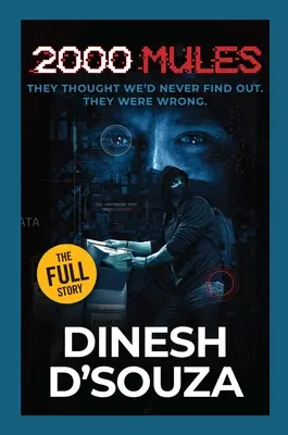 2 000 mules : Ils pensaient que nous ne le saurions jamais. Ils avaient tort. - 2,000 Mules: They Thought We'd Never Find Out. They Were Wrong.