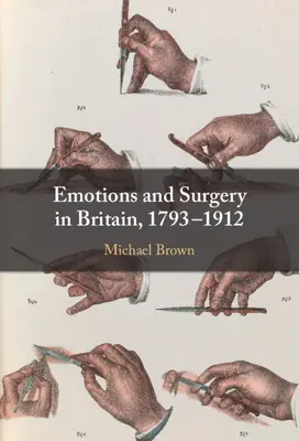 Émotions et chirurgie en Grande-Bretagne, 1793-1912 - Emotions and Surgery in Britain, 1793-1912