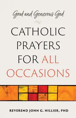 Dieu bon et généreux : Prières catholiques pour toutes les occasions - Good and Generous God: Catholic Prayers for All Occasions