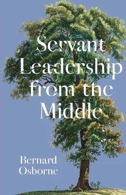 Le leadership au service du milieu - Servant Leadership from the Middle