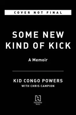 Un nouveau genre de coup de pied : Un mémoire - Some New Kind of Kick: A Memoir