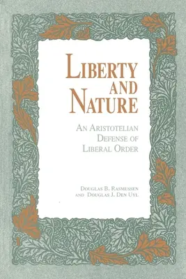 Liberté et nature : Une défense aristotélicienne de l'ordre libéral - Liberty and Nature: An Aristotelian Defense of Liberal Order