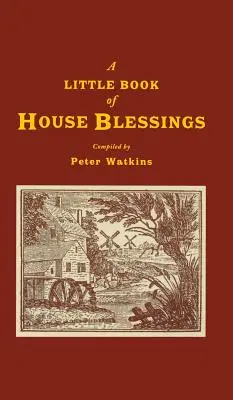 Un petit livre de bénédictions domestiques - A Little Book of House Blessings