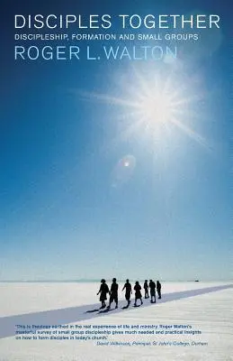 Disciples ensemble : Discipulat, formation et petits groupes - Disciples Together: Discipleship, Formation and Small Groups