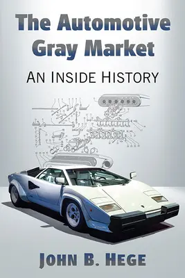 Le marché gris de l'automobile : Une histoire de l'intérieur - The Automotive Gray Market: An Inside History