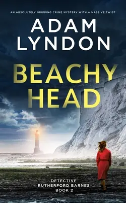 BEACHY HEAD un mystère policier absolument captivant avec un énorme rebondissement - BEACHY HEAD an absolutely gripping crime mystery with a massive twist