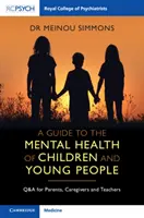 Guide de la santé mentale des enfants et des adolescents - A Guide to the Mental Health of Children and Young People