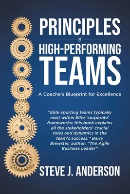 Principes des équipes performantes : Le plan d'excellence d'un coach - Principles of High Performing Teams: A Coach's Blueprint for Excellence