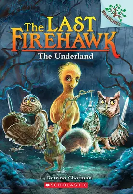 The Underland : Un livre de Branches (The Last Firehawk #11) - The Underland: A Branches Book (the Last Firehawk #11)