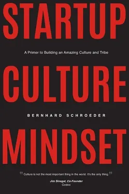 Startup Culture Mindset : Une introduction à la construction d'une culture et d'une tribu étonnantes - Startup Culture Mindset: A Primer to Building an Amazing Culture and Tribe