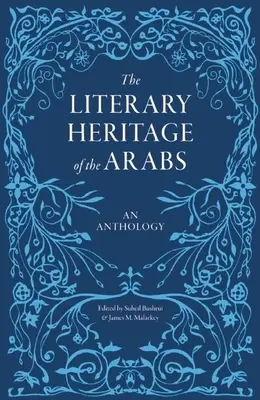 Le patrimoine littéraire des Arabes : Une anthologie - The Literary Heritage of the Arabs: An Anthology