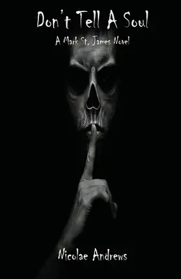Ne le dites à personne : un roman de Mark St. James - Don't Tell A Soul: A Mark St. James Novel