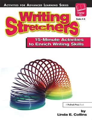 Writing Stretchers : Activités de 15 minutes pour enrichir les compétences en écriture - Writing Stretchers: 15-Minute Activities to Enrich Writing Skills