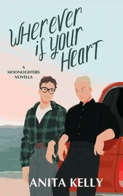 Où que soit ton cœur : Une novella de Moonlighters - Wherever is Your Heart: A Moonlighters novella